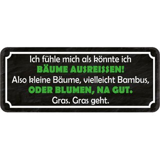 Schild Spruch "fühle Bäume ausreißen - Bambus, Blumen, Gras" 27 x 10 cm