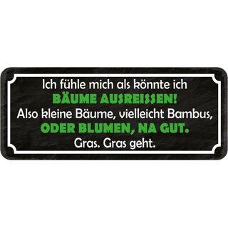 Schild Spruch "fühle Bäume ausreißen - Bambus, Blumen, Gras" 27 x 10 cm 