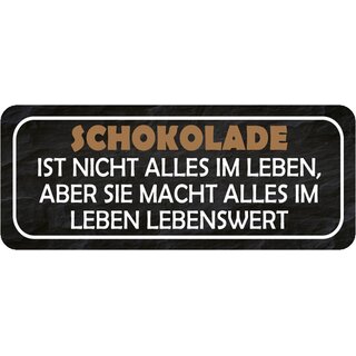 Schild Spruch "Schokolade nicht alles Leben - macht lebenswerter" 27 x 10 cm