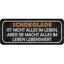 Schild Spruch "Schokolade nicht alles Leben - macht...