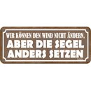 Schild Spruch "können Wind nicht ändern -...