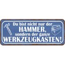 Schild Spruch "bist nicht nur Hammer - ganze...