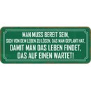 Schild Spruch "bereit vom Leben lösen man...