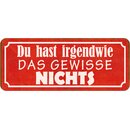 Schild Spruch "hast irgendwie das gewissen...