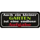 Schild Spruch "kleiner Garten ist endlose...