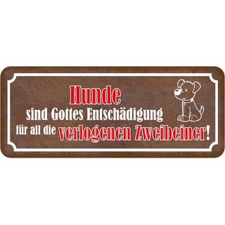 Schild Spruch "Hunde Gottes Entschädigung - verlogenen Zweibeiner" 27 x 10 cm 