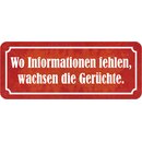 Schild Spruch "wo Informationen fehlen, wachsen...