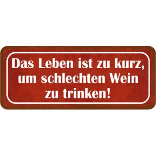 Schild Spruch "Leben zu kurz, um schlechten Wein zu trinken" 27 x 10 cm