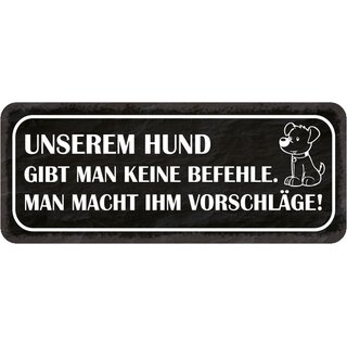 Schild Spruch "Hund gibt man keine Befehle - macht ihm Vorschläge" 27 x 10 cm 