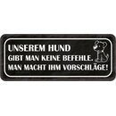 Schild Spruch "Hund gibt man keine Befehle - macht...