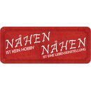 Schild Spruch "Nähen kein Hobby,...