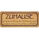 Schild Spruch "Zuhause - Schlüssel passt, Herz...