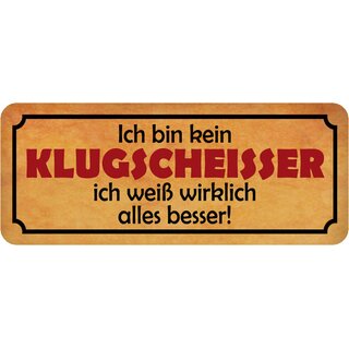 Schild Spruch "kein Klugscheißer - weiß wirklich besser" 27 x 10 cm