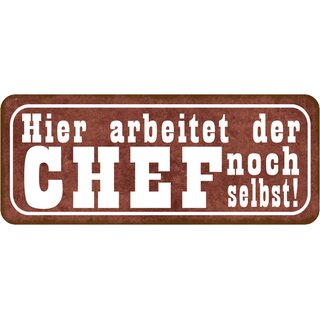 Schild Spruch "Hier arbeitet der Chef noch selbst" 27 x 10 cm