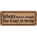 Schild Spruch "Schatz komm nörgeln - Essen...