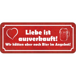 Schild Spruch "Liebe ausverkauft - Bier noch im Angebot" 27 x 10 cm 
