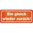 Schild Spruch "Bin gleich wieder zurück"...