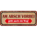 Schild Spruch "Am Arsch vorbei geht auch ein...