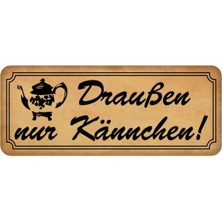 Schild Spruch "Draußen nur Kännchen" braun 27 x 10 cm
