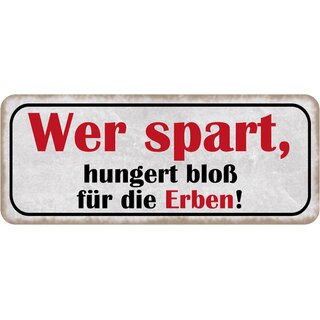 Schild Spruch "Wer spart, hungert für Erben" 27 x 10 cm 