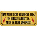 Schild Spruch "muss nicht verrückt sein, um...