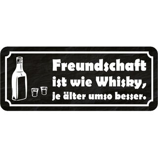 Schild Spruch "Freundschaft wie Whisky - je älter umso besser" 27 x 10 cm