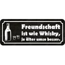 Schild Spruch "Freundschaft wie Whisky - je...