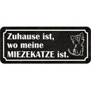 Schild Spruch "Zuhause - wo meine Miezekatze...