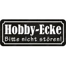 Schild Spruch "Hobby-Ecke bitte nicht...
