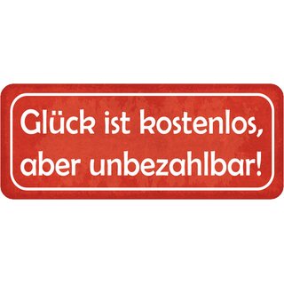 Schild Spruch "Glück ist kostenlos, aber unbezahlbar" 27 x 10 cm 