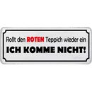 Schild Spruch "Rollt roten Teppich ein - ich komme...