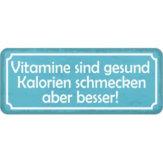 Schild Spruch Vitamine gesund - Kalorien schmecken besser 27 x 10 cm 