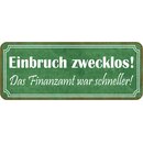 Schild Spruch "Einbruch zwecklos - Finanzamt war...