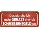 Schild Spruch "sehe Gehalt eher als Schmerzensgeld...