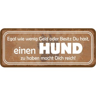 Schild Spruch "wenig Geld oder Besitz - Hund haben macht reich" 27 x 10 cm