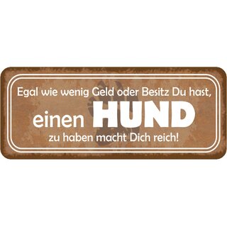 Schild Spruch "wenig Geld oder Besitz - Hund haben macht reich" 27 x 10 cm 