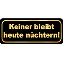 Schild Spruch "Keiner bleibt heute...