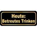 Schild Spruch "Heute: betreutes Trinken" 27 x...