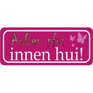 Schild Spruch "Außen pfui innen hui" 27 x 10 cm