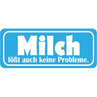 Schild Spruch "Milch lößt auch keine Probleme" 27 x 10 cm 