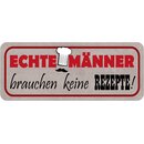 Schild Spruch "Echte Männer brauchen keine...