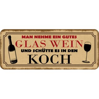 Schild Spruch nehme gutes Glas Wein, schütte es in Koch 27 x 10 cm 