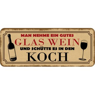 Schild Spruch "nehme gutes Glas Wein, schütte es in Koch" 27 x 10 cm