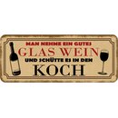 Schild Spruch nehme gutes Glas Wein, schütte es in Koch...