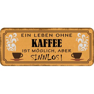 Schild Spruch "Leben ohne Kaffee möglich - sinnlos" 27 x 10 cm 