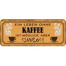 Schild Spruch "Leben ohne Kaffee möglich -...