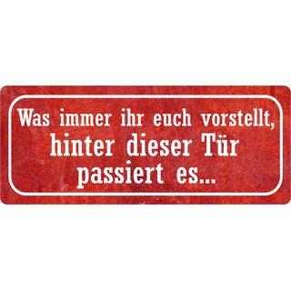 Schild Spruch "Was immer vorstellt, hinter Tür passiert es" 27 x 10 cm