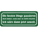 Schild Spruch "besten Dinge passieren, nicht...