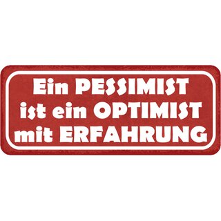 Schild Spruch "Pessimist ist Optimist mit Erfahrung" 27 x 10 cm 