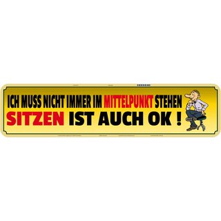 Schild Spruch "nicht Mittelpunkt stehen - sitzen" 46 x 10 cm 